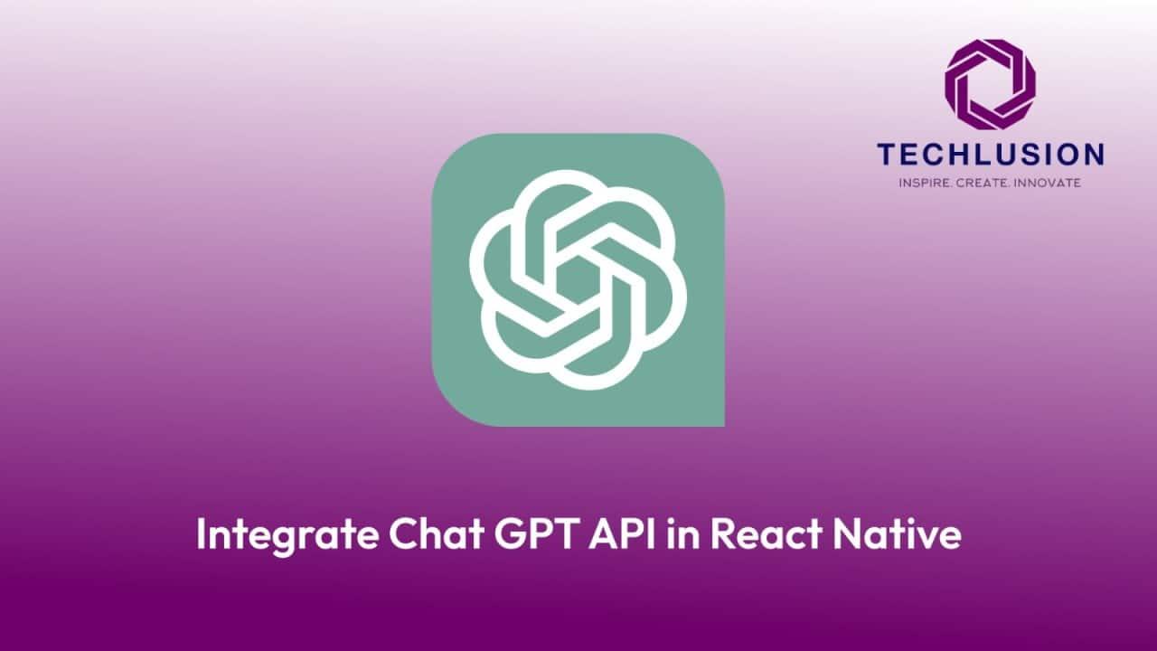 How to link ChatGPT API in React Native: A Comprehensive Guide