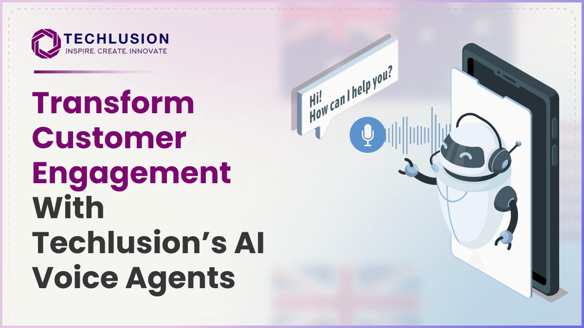 Transform Customer Engagement with Techlusion’s AI Voice Agents