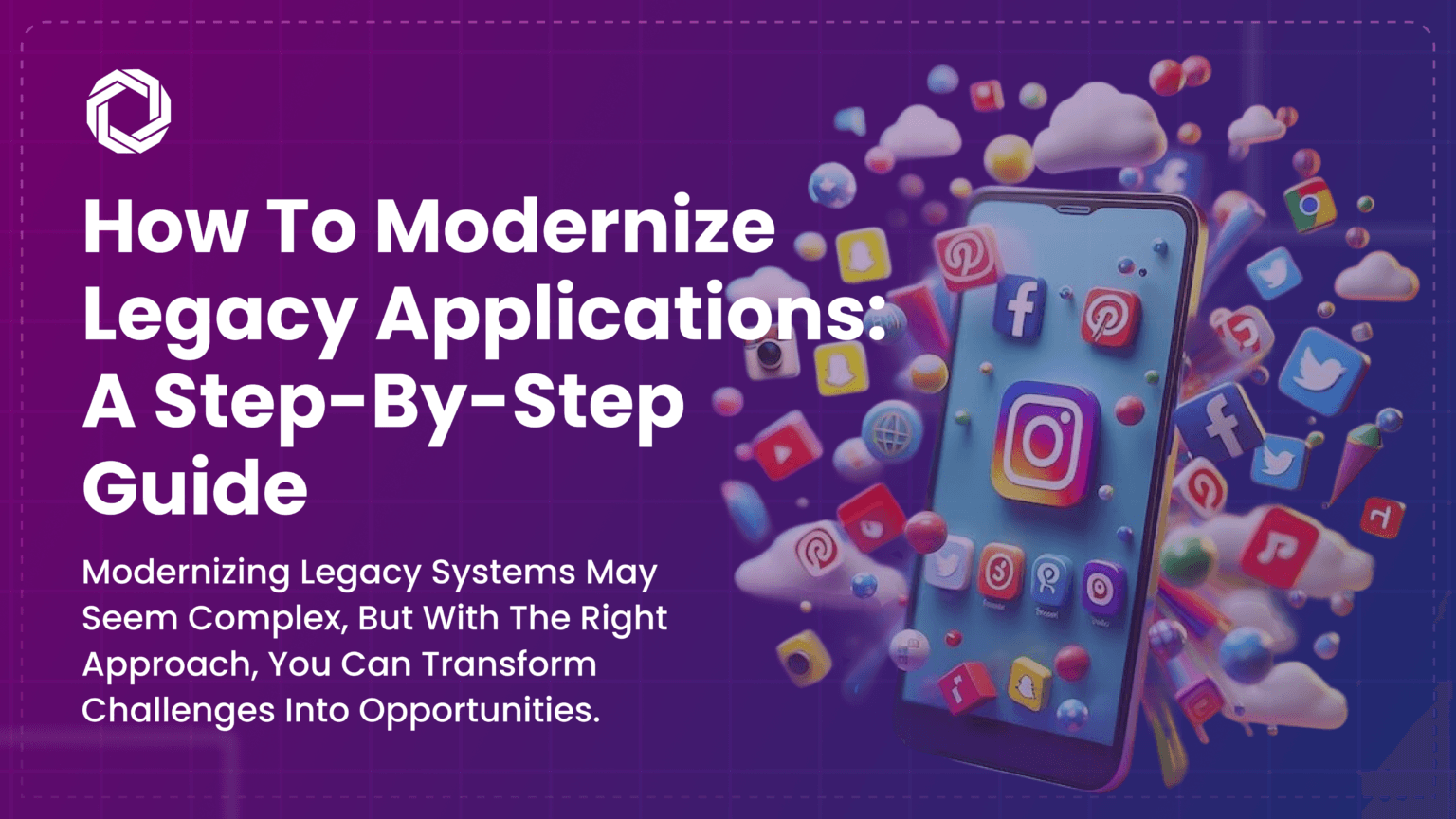 How to Approach Legacy Application Modernization : A Full Guide
