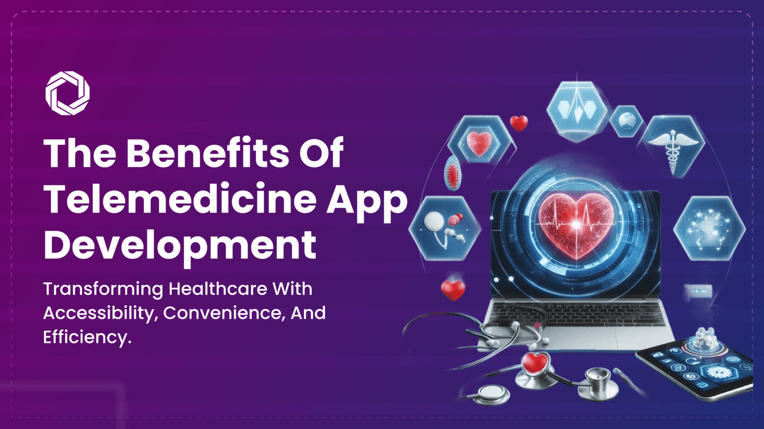 The Benefits of Partnering with a Telemedicine App Development Company
